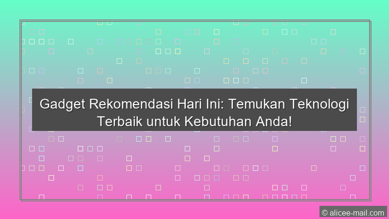 Gadget Rekomendasi Hari Ini