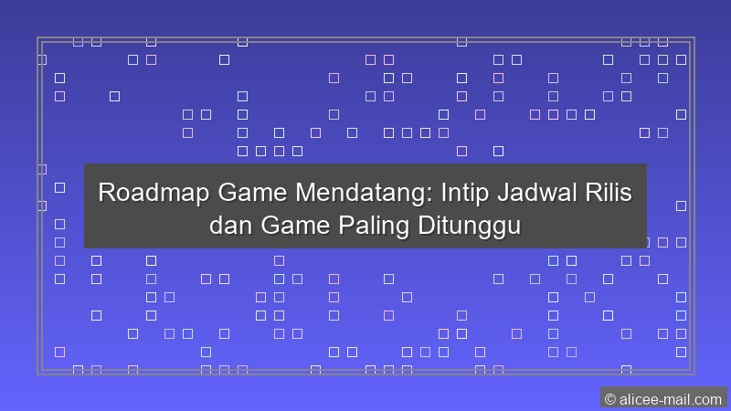 Roadmap Game Mendatang