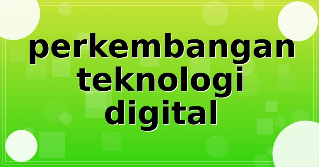 perkembangan teknologi digital