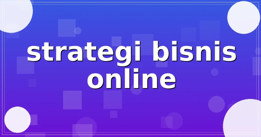 strategi bisnis online