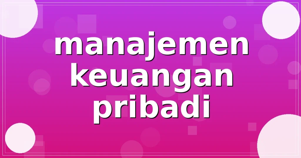 manajemen keuangan pribadi
