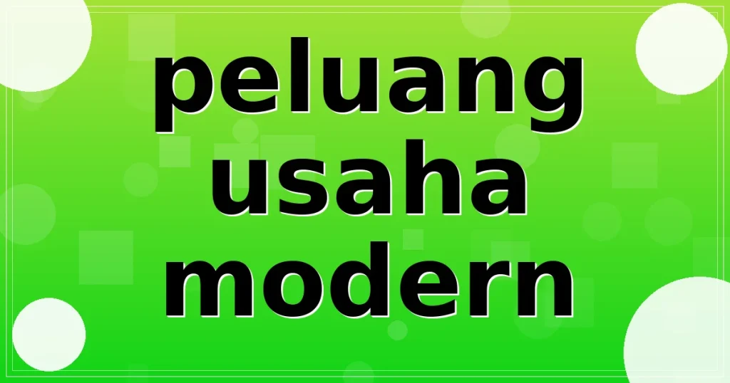 peluang usaha modern